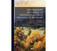 Dictionnaire historique et gÃ(c)ographique de la province de Bretagne