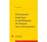 Dictionnaire historique et philologique du français non conventionnel Pierre Enckell (Auteur), Pierre Rézeau (Préface), Pierre Rézeau (Collection dirigée par), André Thibault (Collection dirigée par)