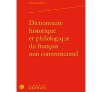 Dictionnaire historique et philologique du français non conventionnel Pierre Enckell (Auteur), Pierre Rézeau (Préface), Pierre Rézeau (Collection dirigée par), André Thibault (Collection dirigée par)