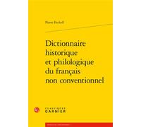 Dictionnaire historique et philologique du français non conventionnel - Pierre Enckell - Classiques Garnier - broché - Dictionnaire et encyclopédie