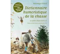 Dictionnaire humoristique de la chasse Le parler chasse de A à Z - René-Miguel Roland - Gerfaut Eds Du - broché - Dictionnaire et encyclopédie