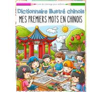 Dictionnaire illustré chinois Mes premiers mots en chinois: Livre de coloriage pour enfants