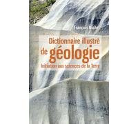 Dictionnaire illustré de géologie: Initiation aux sciences de la Terre