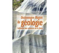 Dictionnaire illustré de géologie Initiation aux sciences de la Terre - François Michel - Belin - broché - Etude