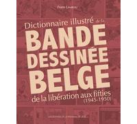Dictionnaire illustré de la bande dessinée belge de la libération aux fifties (1945-1950)