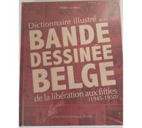 Dictionnaire illustré de la bande dessinée belge de la libération aux fifties...