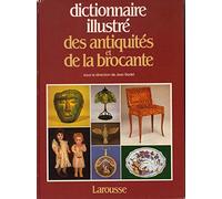 Dictionnaire illustre des antiquités et de la brocante