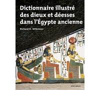 Dictionnaire illustré des dieux et déesses de l'Egypte ancienne