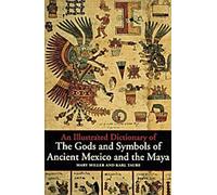 Dictionnaire illustré des dieux et des symboles du Mexique ancien et des Mayas