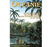 Dictionnaire illustré des explorateurs et des grands voyageurs français, tome 4 : Océanie