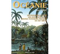 Dictionnaire Illustré Des Explorateurs Et Grands Voyageurs Français Du Xixe Siècle - Tome 4, Océanie
