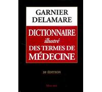 Dictionnaire illustré des termes de médecine Garnier-Delamare