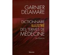 Dictionnaire illustré des termes de médecine Garnier-Delamare