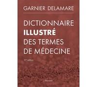 Dictionnaire illustre des termes de médecine Jacques Delamare (Auteur), M. Garnier (Auteur)
