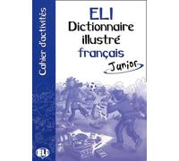 Dictionnaire Illustre Francais Junior. Cahier D'Activites