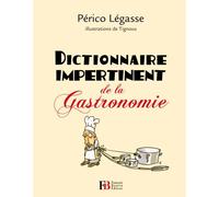 Dictionnaire impertinent de la gastronomie - Périco Légasse - Les Peregrines Eds - broché - Livre