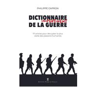 Dictionnaire impertinent de la guerre 111 articles pour décrypter la plus vieille des passions humaines - Philippe Capron - Pierre De Taillac - relié - Essai