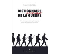 Dictionnaire impertinent de la guerre: 111 articles pour décrypter la plus vieille des passions humaines