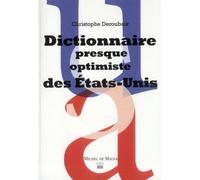 Dictionnaire imprevu et presque optimiste desetats-unis - Christophe Deroubaix - Michel De Maule - broché - Essai