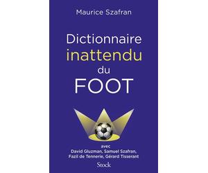 Dictionnaire inattendu du foot - Maurice Szafran - Stock - ebook (ePub) - Dictionnaire et encyclopédie