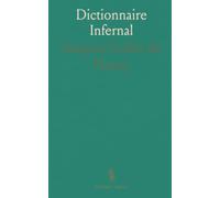Dictionnaire Infernal: Répertoire historique des démons, esprits et pratiques occultes à travers les traditions