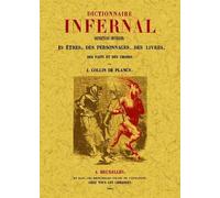 Dictionnaire Infernal - Répertoire Universel Des Êtres, Des Personnages, Des Livres, Des Faits Et Des Choses