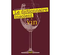 DICTIONNAIRE INSOLENT DU VIN (LE)