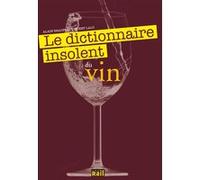 Dictionnaire insolent du vin (le) Alain Bradfer (Auteur)