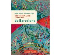 Dictionnaire insolite de Barcelone - Grégoire Polet - Cosmopole Eds - broché - Guide