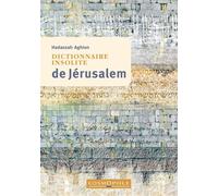 Dictionnaire insolite de Jérusalem - Hadassah Aghion - Cosmopole Eds - broché - Guide
