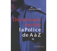 Dictionnaire insolite de la police de A à Z...