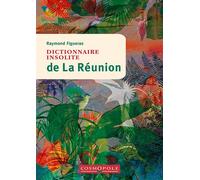 Dictionnaire insolite de La Réunion - Raymond Figueras - Cosmopole Eds - broché - Dictionnaire et encyclopédie
