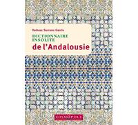 Dictionnaire insolite de l'Andalousie - Dolores Serrano Garcia - Cosmopole Eds - broché - Guide