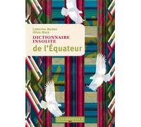Dictionnaire insolite de l'Equateur - Catherine Bardon - Cosmopole Eds - broché - Guide