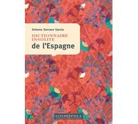 Dictionnaire insolite de l'Espagne - Dolores Serrano Garcia - Cosmopole Eds - broché - Guide