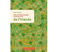 Dictionnaire insolite de l'Irlande - Alain Pozzuoli - Cosmopole Eds - broché - Guide