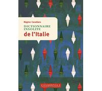 Dictionnaire insolite de l'Italie - Régine Cavallaro - Cosmopole Eds - broché - Guide
