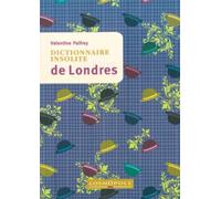 Dictionnaire insolite de Londres - Valentine Palfrey - Cosmopole Eds - broché - Guide