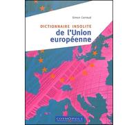 Dictionnaire insolite de l'Union européenne - Simon Carraud - Cosmopole Eds - broché - Dictionnaire et encyclopédie