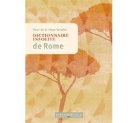 Dictionnaire insolite de Rome Fleur de la Haye-Serafini (Auteur)