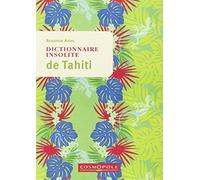 Dictionnaire insolite de Tahiti et des îles de la Polynésie française