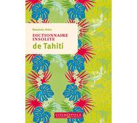 Dictionnaire insolite de Tahiti - Rosanne Aries - Cosmopole Eds - broché - Guide