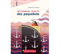 Dictionnaire insolite des paquebots - Véronique Couzinou - Cosmopole Eds - broché - Dictionnaire et encyclopédie