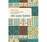 Dictionnaire insolite des pays baltes: Estonie, Lettonie, Lituanie