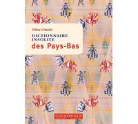 Dictionnaire insolite des Pays-Bas - Céline L’Hostis - Cosmopole Eds - broché - Guide