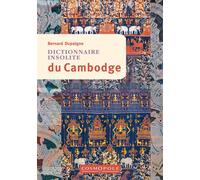 Dictionnaire insolite du Cambodge - Bernard Dupaigne - Cosmopole Eds - broché - Guide