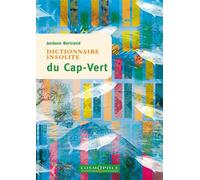 Dictionnaire insolite du Cap-Vert - Jordane Bertrand - Cosmopole Eds - broché - Guide