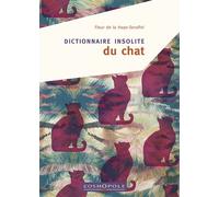 Dictionnaire insolite du chat - Fleur de la Haye-Serafini - Cosmopole Eds - broché - Dictionnaire et encyclopédie