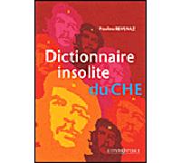 Dictionnaire insolite du Che - René Maurice - Cosmopole Eds - Poche - Dictionnaire et encyclopédie