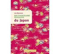 Dictionnaire insolite du Japon Liza Maronese (Auteur)